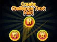 Create Challenge Text Fast